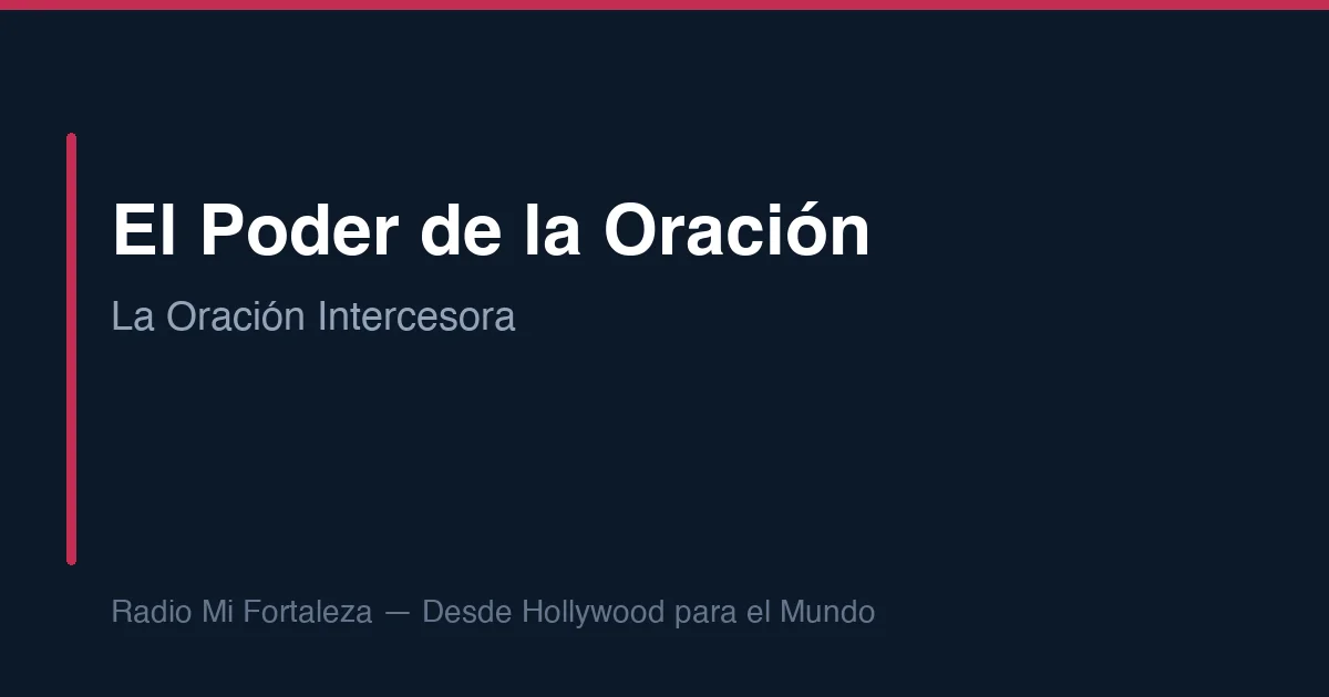 El Poder de la Oración Intercesora